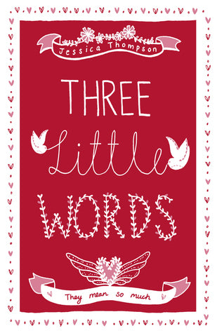 Book cover of Three Little Words: They Mean So Much by Jessica    Thompson