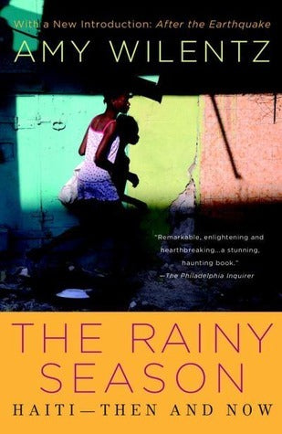 Book cover of The Rainy Season: Haiti - Then and Now by Amy Wilentz