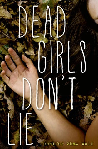 Book cover of Dead Girls Don't Lie by Jennifer Shaw Wolf