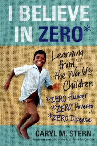 Book cover of I Believe In Zero: Learning From The World's Children by Caryl M. Stern