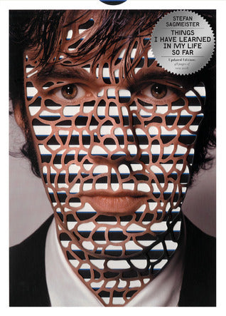 Book cover of Things I Have Learned In My Life So Far, Updated Edition by Stefan Sagmeister, Daniel Nettle (Contrib.), Nancy Spector (Contrib.), Steven Heller (Contrib.)