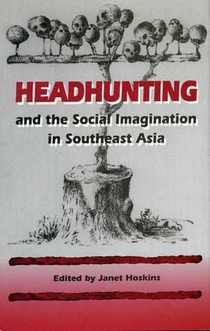 Book cover of Headhunting And The Social Imagination In Southeast Asia by Janet Hoskins (Ed.)