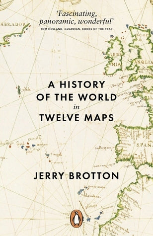 Book cover of A History Of The World In Twelve Maps by Jerry Brotton