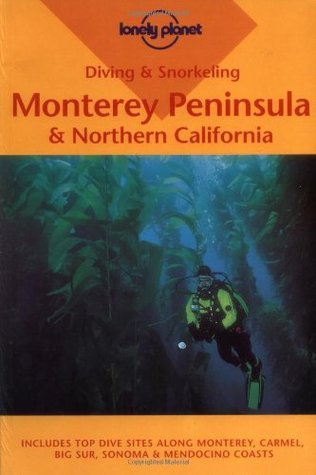 Book cover of Lonely Planet Diving & Snorkeling Monterey Peninsula & Northern California by Steve Rosenberg