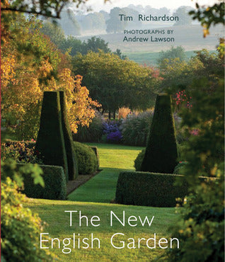 Book cover of The New English Garden by Tim Richardson, Andrew Lawson (Photographs)