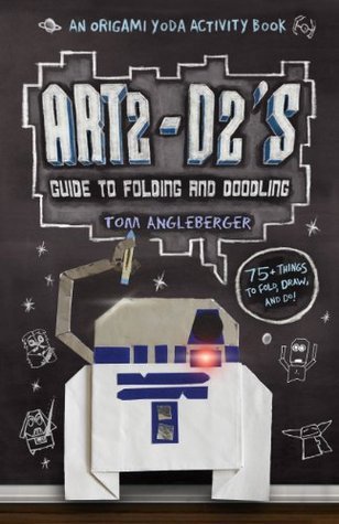 Book cover of Art2-D2's Guide To Folding And Doodling by Angleberger  Tom