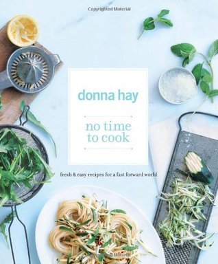 Book cover of No Time to Cook: Fresh & Easy Recipes for a Fast Forward World by Donna  Hay