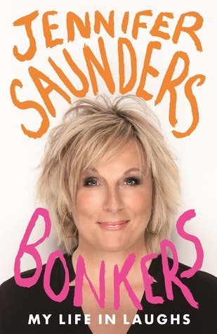 Book cover of Bonkers: My Life In Laughs by Jennifer Saunders
