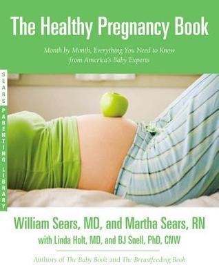 Book cover of Healthy Pregnancy Book by William Sears, Martha Sears, Linda Hughey Holt (Primary Contributor), B.J. Snell (Primary Contributor)