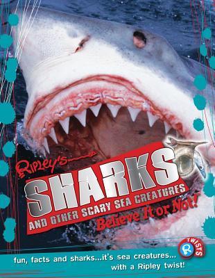 Book cover of Ripley Twists, Sharks And Other Scary Sea Creatures by Ripley Entertainment Inc.