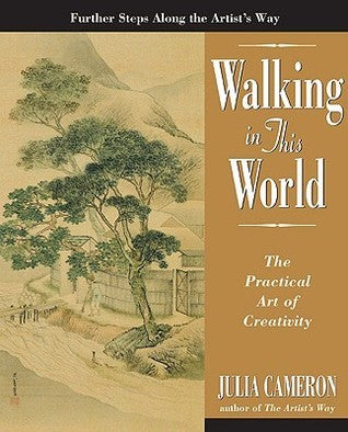 Book cover of Walking in This World: The Practical Art of Creativity by Julia Cameron