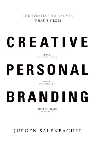 Book cover of Creative Personal Branding: The Strategy to Answer: What’s Next by Jürgen Salenbacher