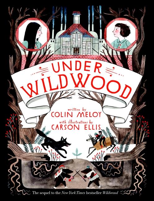 Book cover of Under Wildwood by Colin Meloy, Carson Ellis (Illus.)