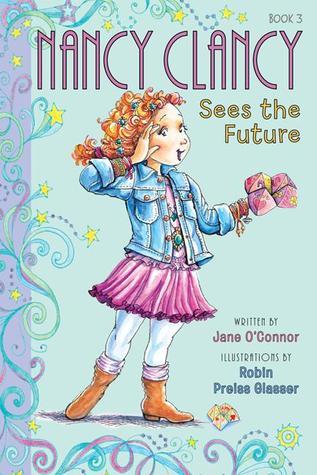 Book cover of Nancy Clancy Sees the Future by Jane O'Connor, Robin Preiss Glasser (Illus.)