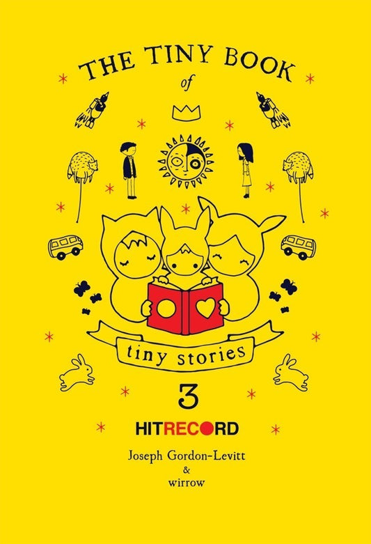Book cover of The Tiny Book Of Tiny Stories, Vol. 3 by Joseph Gordon-Levitt (Ed.), wirrow (Foreword)