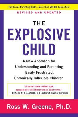 Book cover of The Explosive Child [Fifth Edition]: A New Approach For Understanding And Parenting Easily Frustrated, Chronically Inflexible Children by Ross W. Greene