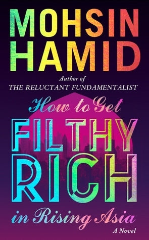 Book cover of How To Get Filthy Rich In Rising Asia by Mohsin Hamid