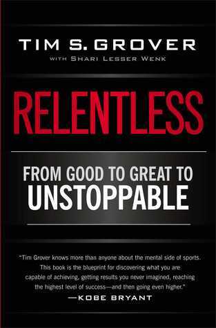 Book cover of Relentless: From Good to Great to Unstoppable by Tim S. Grover, Shari Lesser Wenk