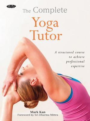 Book cover of The Complete Yoga Tutor by Mark Kan