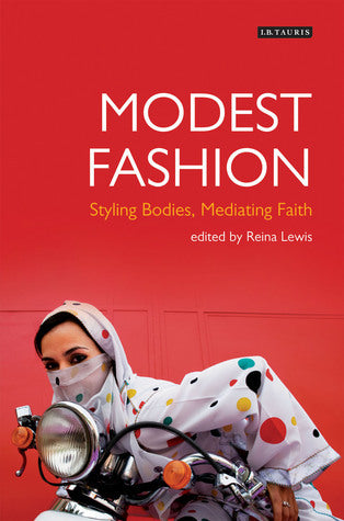 Book cover of Modest Fashion: Styling Bodies, Mediating Faith by Reina Lewis (Ed.)