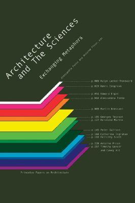 Book cover of Architecture And The Sciences: Exchanging Metaphors by Alexandra Ponte (editor), A. Picon