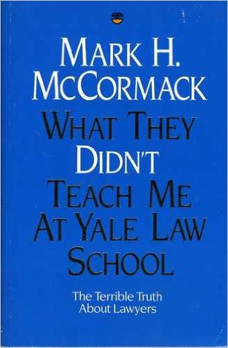 Book cover of What They Didn't Teach Me at Yale Law School by Mark H. McCormack