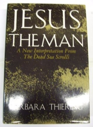 Book cover of Jesus The Man by Barbara Thiering