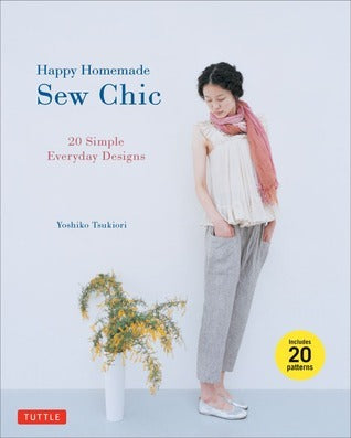 Book cover of Happy Homemade: Sew Chic: 20 Simple Everyday Designs by Yoshiko Tsukiori