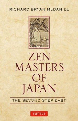 Book cover of Zen Masters Of Japan: The Second Step East by Richard Bryan McDaniel