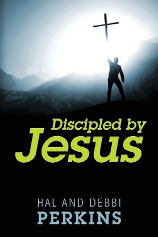 Book cover of Discipled By Jesus by Hal Perkins, Debbi Perkins