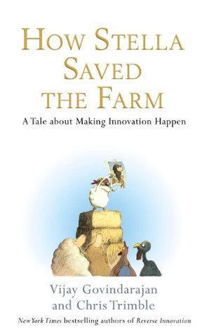 Book cover of How Stella Saved The Farm: A Tale About Making Innovation Happen by Vijay Govindarajan, Chris Trimble