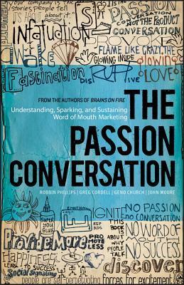 Book cover of The Passion Conversation: Understanding, Sparking, and Sustaining Word of Mouth Marketing by Robbin Phillips