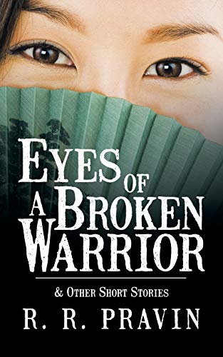 Book cover of Eyes Of A Broken Warrior: & Other Short Stories by R.R. Pravin