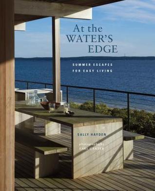 Book cover of At The Water's Edge: Summer Escapes For Easy Living by Sally Hayden