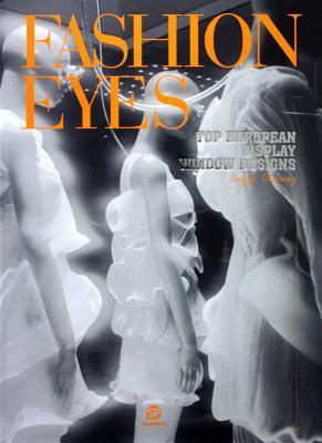 Book cover of Fashion Eyes: Top European Display Window Designs by Puffy Cheung (Ed.)