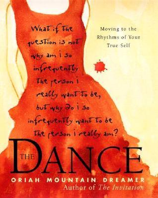 Book cover of The Dance: Moving to the Rhythms of Your True Self by Oriah Mountain Dreamer