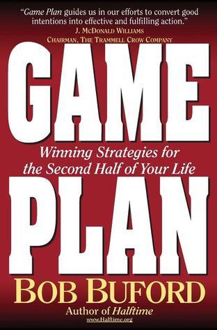 Book cover of Game Plan: Winning Strategies for the Second Half of Your Life by Bob Buford