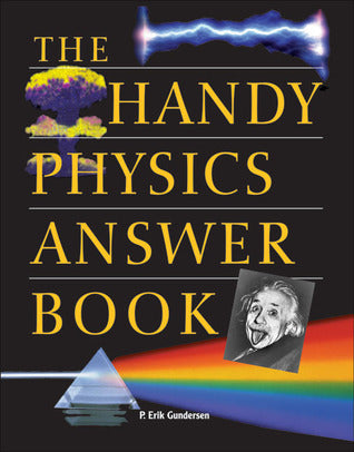 Book cover of The Handy Physics Answer Book by P. Erik Gundersen