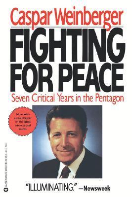 Book cover of Fighting For Peace: Seven Critical Years In The Pentagon by Caspar Weinberger