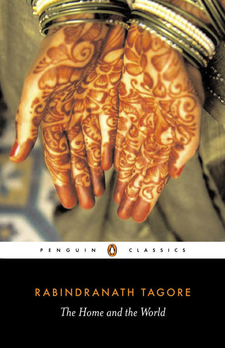 Book cover of The Home And The World by Rabindranath Tagore, Surendranath Tagore (Trans.), Anita Desai (Introduction), William Radice (Ed.)