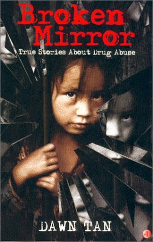 Book cover of Broken Mirror : True Stories About Drug Abuse by Dawn Tan