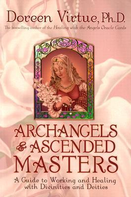 Book cover of Archangels And Ascended Masters: A Guide To Working And Healing With Divinities And Deities by Doreen Virtue