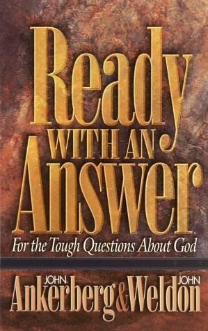 Book cover of Ready With An Answer by John Ankerberg, John Weldon