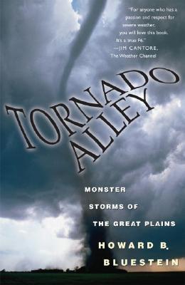 Book cover of Tornado Alley: Monster Storms Of The Great Plains by Howard B. Bluestein