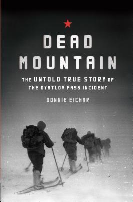 Book cover of Dead Mountain: The Untold True Story Of The Dyatlov Pass Incident by Donnie Eichar