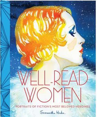 Book cover of Well-Read Women: Portraits of Fiction's Most Beloved Heroines by Samantha Hahn