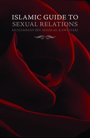 Book cover of Islamic Guide To Sexual Relations by Muhammad Ibn Adam al-Kawthari