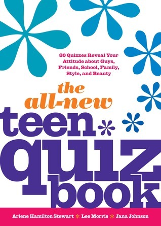 Book cover of The All-New Teen Quiz Book by Arlene Hamilton Stewart, Jana Johnson, Annalee Morris