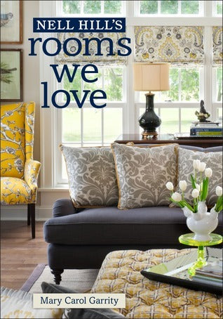Book cover of Nell Hill's Rooms We Love by Mary Carol Garrity