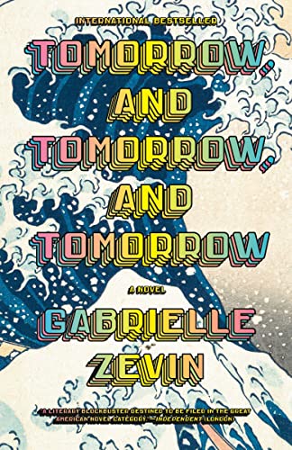 Book cover of Tomorrow, And Tomorrow, And Tomorrow by Gabrielle Zevin